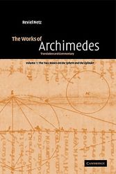 Cover Art for 9780521117982, The Works of Archimedes: Volume 1, The Two Books On the Sphere and the Cylinder: v. 1 by Archimedes