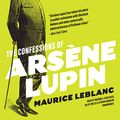 Cover Art for B082T4LJT5, The Confessions of Arsène Lupin by Maurice Leblanc