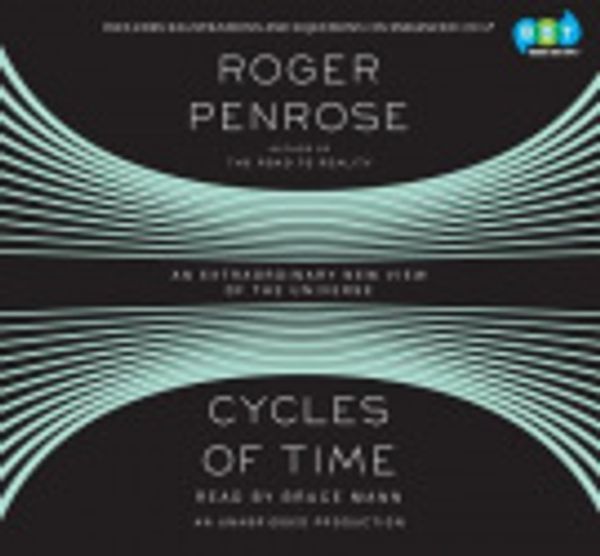 Cover Art for 9780307933201, Cycles of Time by Roger Penrose, Roger, Bruce Mann