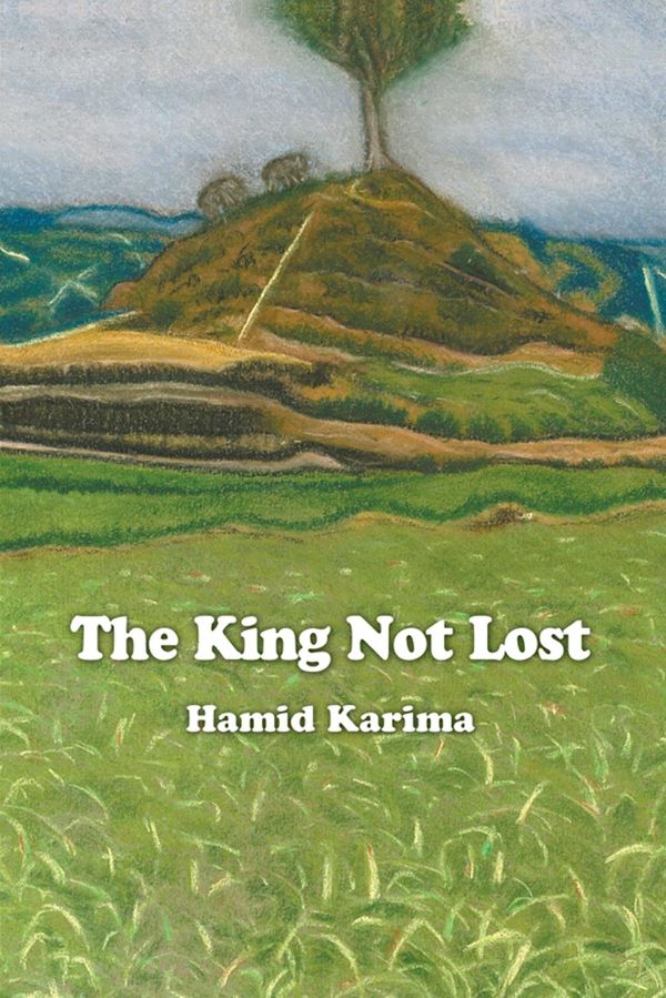 Cover Art for 9781628573817, The King Not Lost by Hamid Karima