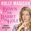 Cover Art for 9780062372123, Down the Rabbit Hole by Holly Madison