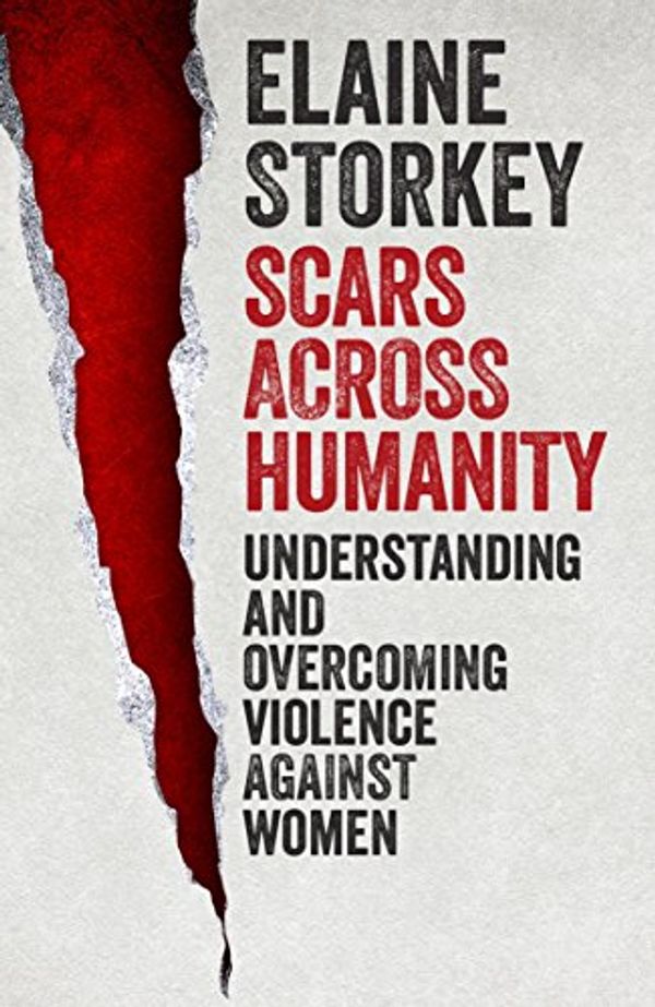 Cover Art for B017ITEMWW, Scars Across Humanity: Understanding And Overcoming Violence Against Women by Elaine Storkey