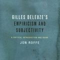 Cover Art for 9781474405836, Gilles Deleuze's Empiricism and SubjectivityA Critical Introduction and Guide by Jon Roffe