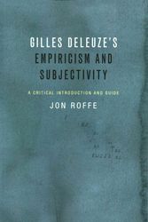 Cover Art for 9781474405836, Gilles Deleuze's Empiricism and SubjectivityA Critical Introduction and Guide by Jon Roffe