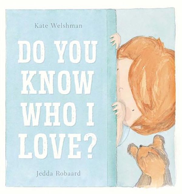 Cover Art for 9781760151522, Do You Know Who I Love? by Kate Welshman,JEDDA ROBAARD