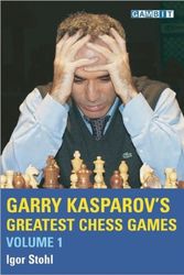 Cover Art for 9781904600329, Garry Kasparov's Greatest Chess Games: v. 1 by Igor Stohl