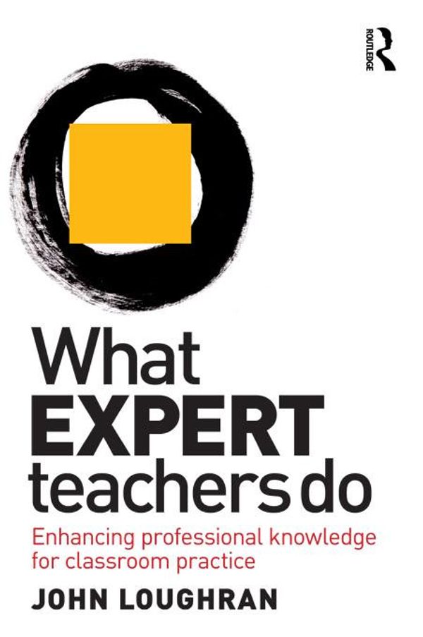 Cover Art for 9781136969683, What Expert Teachers Do: Enhancing Professional Knowledge for Classroom Practice by John Loughran