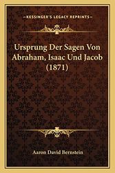 Cover Art for 9781167457562, Ursprung Der Sagen Von Abraham, Isaac Und Jacob (1871) by Aaron David Bernstein