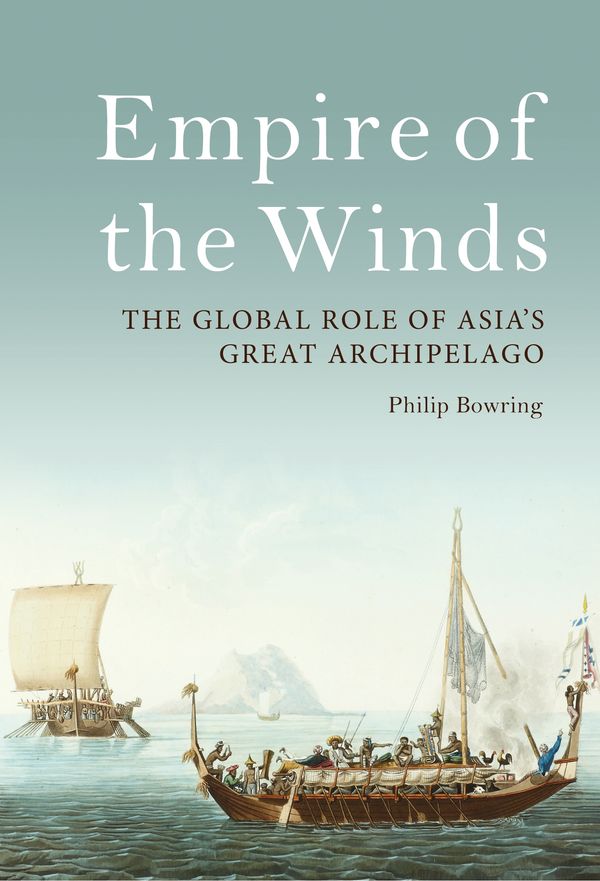 Cover Art for 9781788314466, Empire of the Winds: The Global Role of Asia's Great Archipelago by Philip Bowring
