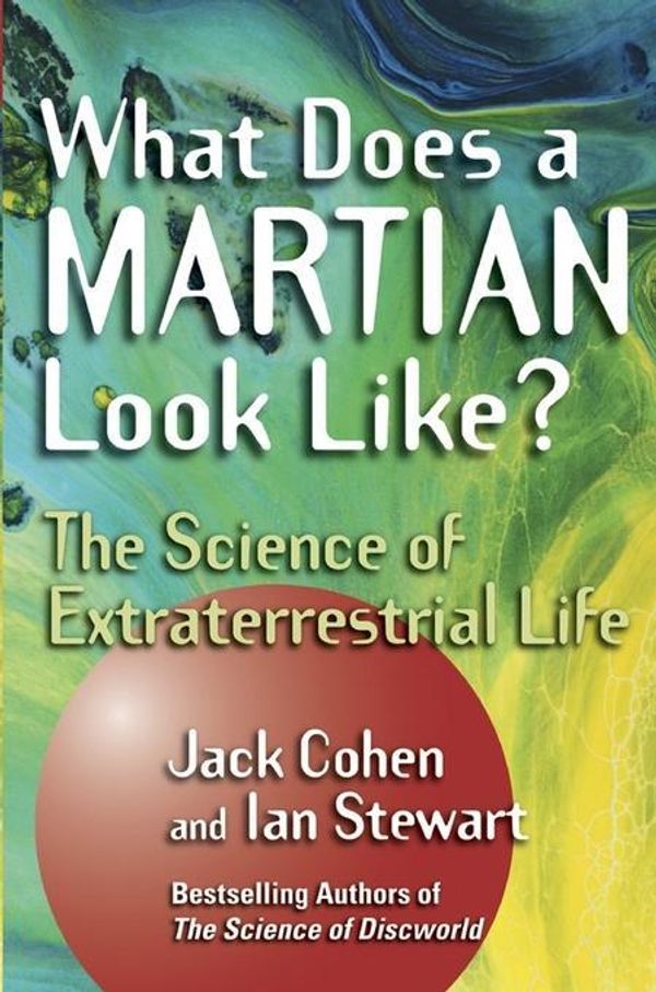 Cover Art for 9780471447085, What Does a Martian Look Like? by Jack Cohen, Ian Stewart