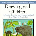 Cover Art for 9780874773965, Drawing with Children: A Creative Teaching and Learning Method That Works for Adults Too [Mass Market Paperback] by Mona Brookes