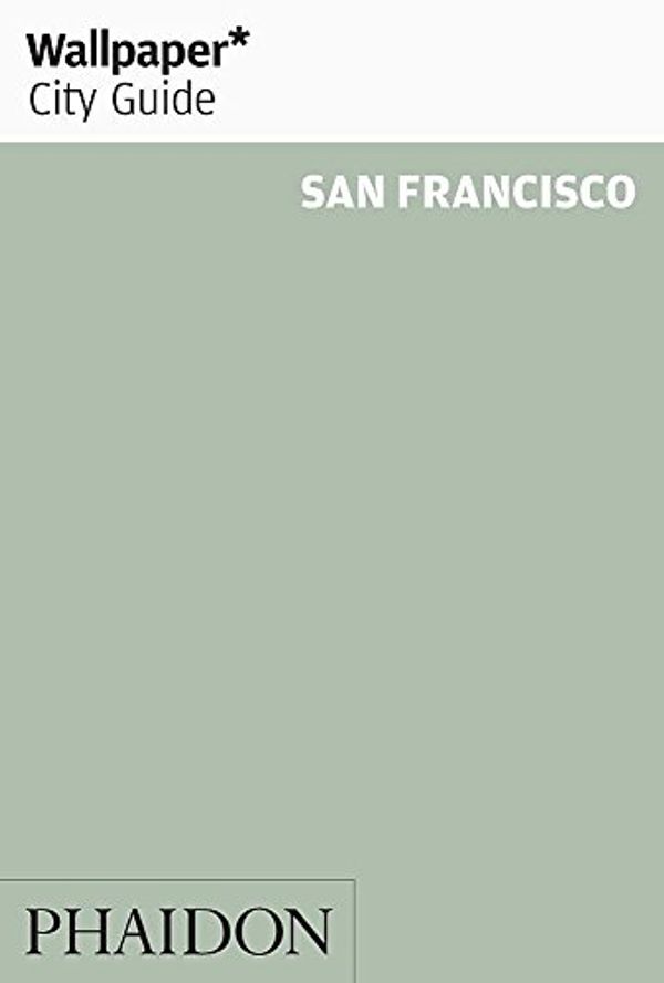 Cover Art for 9780714847306, San Francisco 2007 Wallpaper* City Guide by Wallpaper*