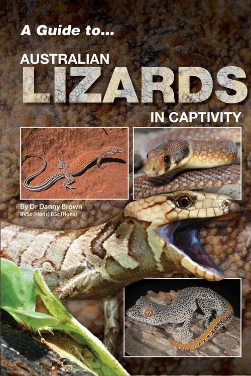 Cover Art for 9780987244796, A Guide to Australian Lizards in Captivity by Danny Brown