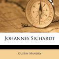 Cover Art for 9781174220067, Johannes Sichardt by Gustav Mandry