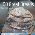 Cover Art for 9781844037001, 100 Great Breads by Paul Hollywood