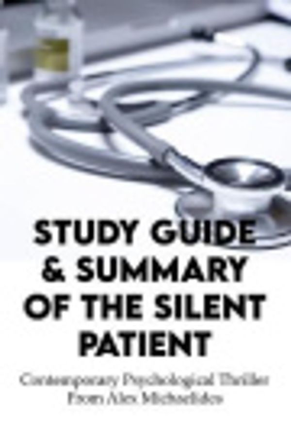 Cover Art for 9798706318789, Study Guide & Summary Of The Silent Patient: Contemporary Psychological Thriller From Alex Michaelides: The Silent Patient By Alex Michaelides Review by Wilkos, Charlesetta