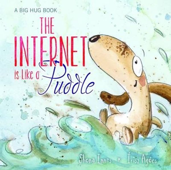 Cover Art for 9781760064167, The Internet is Like a Puddle by Shona Innes