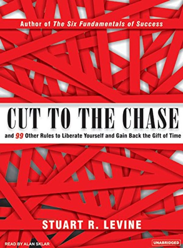 Cover Art for 9781400153015, Cut to the Chase by Stuart R. Levine
