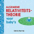 Cover Art for 9789025114381, Algemene relativiteitstheorie voor baby's by Chris Ferrie