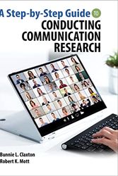 Cover Art for 9798765708200, A Step-by-Step Guide to Conducting Communication Research by Claxton, Bunnie Loree, Michael, Kurt Y., Mott, Robert K.