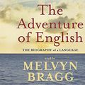 Cover Art for 9781840328561, The Adventure Of English by Melvyn Bragg