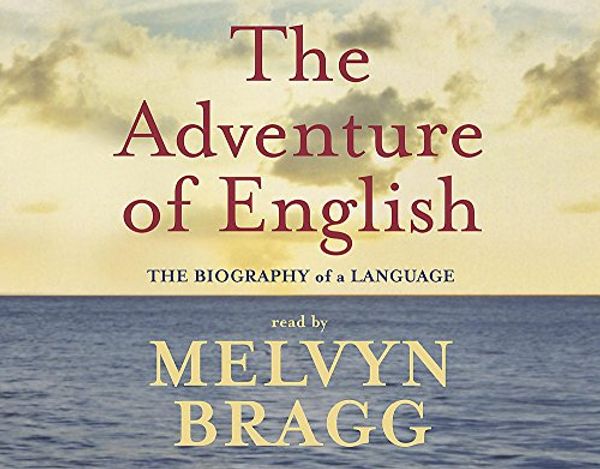 Cover Art for 9781840328561, The Adventure Of English by Melvyn Bragg