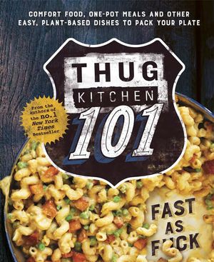 Cover Art for 9780751562309, Thug Kitchen 101: Fast as F*ck by Kitchen Thug