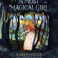 Cover Art for 9780147521033, A Most Magical Girl by Karen Foxlee