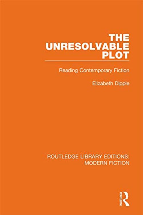 Cover Art for 9780367339753, The Unresolvable Plot by Elizabeth Dipple