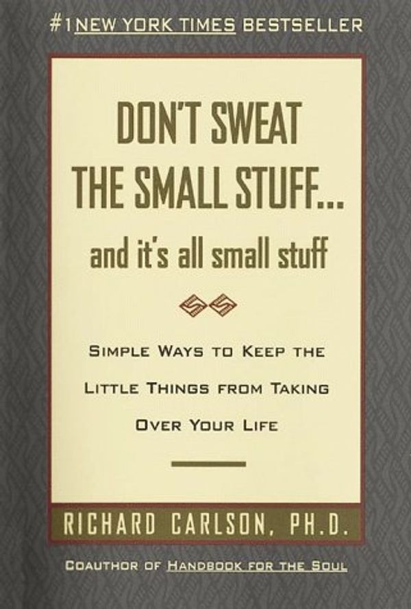 Cover Art for 9780783801414, Don't Sweat the Small Stuff...and It's All Small Stuff: Simple Ways to Keep the Little Things from Taking over Your Life by Richard Carlson