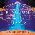 Cover Art for 9780062866707, The Kingdom of Copper by S. A. Chakraborty