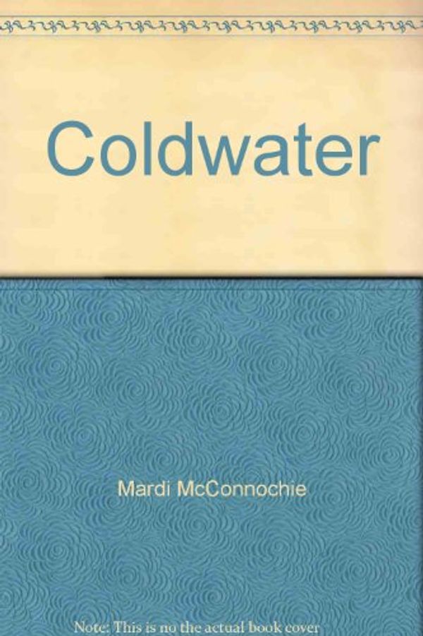 Cover Art for 9780965030434, Coldwater by Mardi Mcconnochie