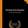 Cover Art for 9780344201417, The Book of the Homeless: (Le Livre Des Sans-Foyer) by Edith Wharton