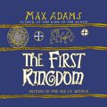 Cover Art for 9781838937294, The First Kingdom by Max Adams