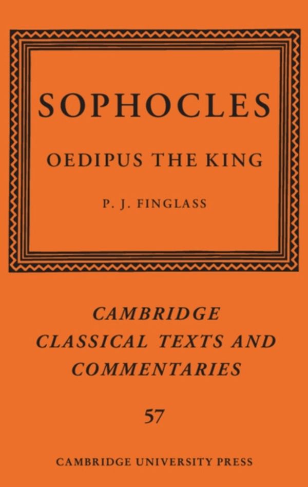 Cover Art for 9781108419512, Sophocles: Oedipus the King (Cambridge Classical Texts and Commentaries) by P. J. Finglass