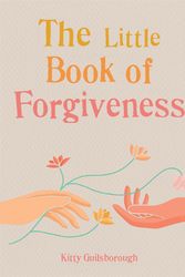 Cover Art for 9781856754422, The Little Book of Forgiveness by Kitty Guilsborough