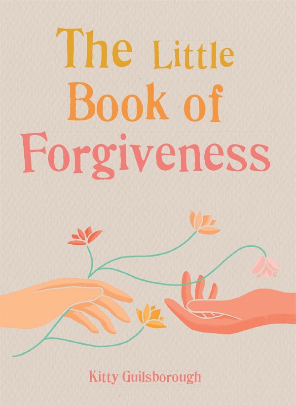 Cover Art for 9781856754422, The Little Book of Forgiveness by Kitty Guilsborough