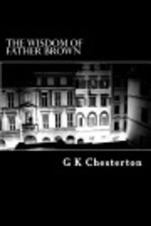 Cover Art for 9781481098366, The Wisdom of Father Brown by G. K. Chesterton