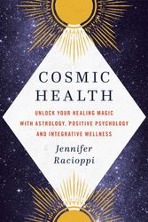 Cover Art for 9780349424279, Cosmic Health: Unlock your healing magic with astrology, positive psychology and integrative wellness by Jennifer Racioppi
