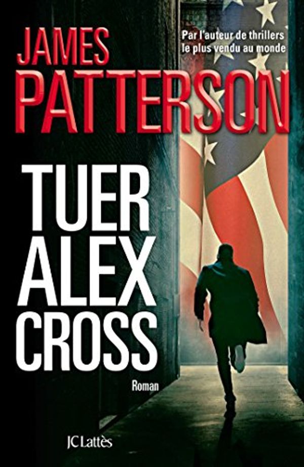 Cover Art for 9782709646109, Tuer Alex Cross by James Patterson