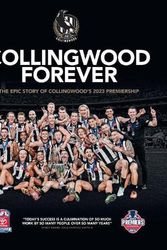 Cover Art for 9781761450679, Collingwood Forever: The Epic Story of Collingwood's 2023 Premiership by Geoff Slattery