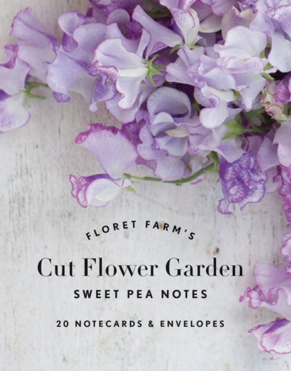 Cover Art for 9781452173016, Floret Farm's Cut Flower Garden Sweet Pea Notes: 20 Notecards & Envelopes by Erin Benzakein