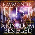 Cover Art for 9780062027511, A Kingdom Besieged by Raymond E. Feist, John Meagher