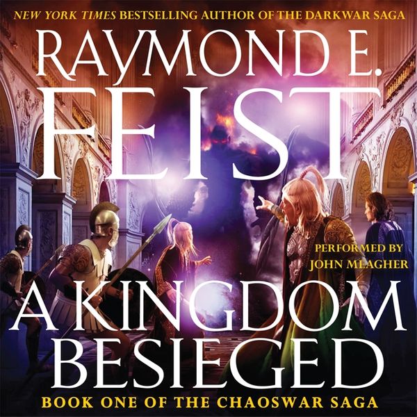 Cover Art for 9780062027511, A Kingdom Besieged by Raymond E. Feist, John Meagher