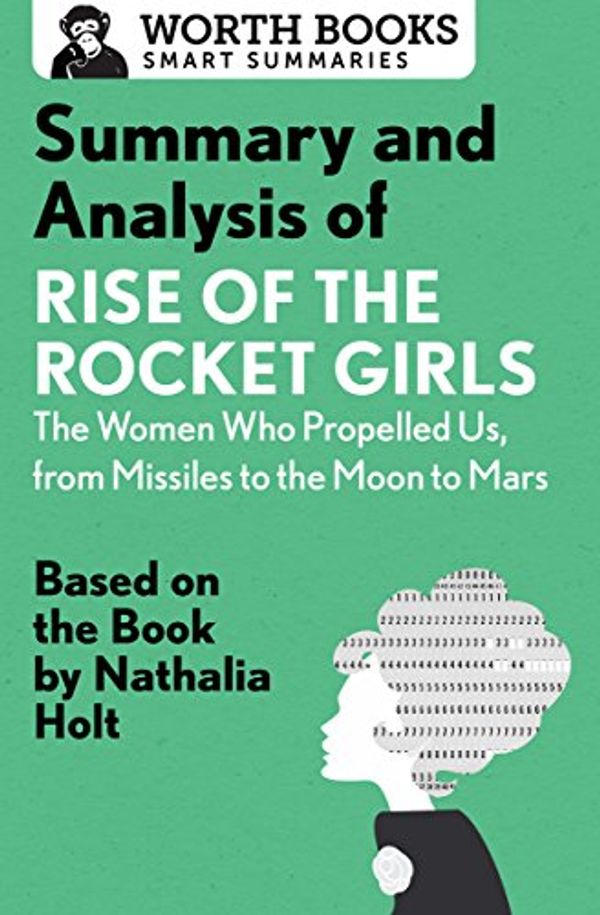 Cover Art for B071NFNH8M, Summary and Analysis of Rise of the Rocket Girls: The Women Who Propelled Us, from Missiles to the Moon to Mars: Based on the Book by Nathalia Holt by 