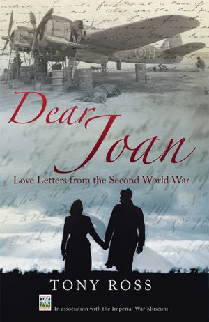 Cover Art for 9781845967062, Dear Joan: Love Letters from the Second World War by Joan;Ross Charles