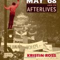 Cover Art for B00400MR3E, May '68 and Its Afterlives by Kristin Ross