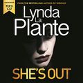 Cover Art for 9781838771492, She's Out by Lynda La Plante