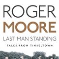 Cover Art for 9781782432678, Last Man Standing by Sir Roger Moore