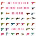 Cover Art for 9781848876828, How to Live Safely in a Science Fictional Universe by Charles Yu